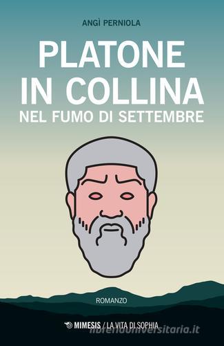 Platone in collina nel fumo di settembre di Angì Perniola edito da Mimesis