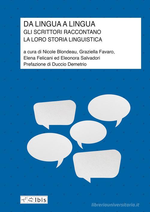 Da lingua a lingua. Gli scrittori raccontano la loro storia linguistica edito da Ibis