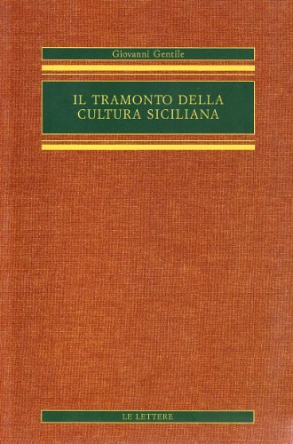 Il tramonto della cultura siciliana di Giovanni Gentile edito da Le Lettere