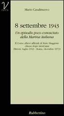 8 settembre 1943. Un episodio poco conosciuto della marina italiana di Mario Casalinuovo edito da Rubbettino