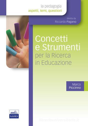 Concetti e strumenti per la ricerca in educazione di Marco Piccinno edito da Edises