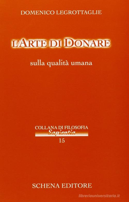 L' arte di donare. Sulle qualità umane di Domenico Legrottaglie edito da Schena Editore