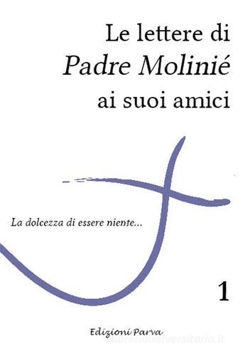 Le lettere di Padre Molinié ai suoi amici vol.1 di Marie-Dominique Molinié edito da Parva