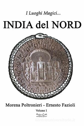 I luoghi magici dell'India del Nord vol.1 di Morena Poltronieri, Ernesto Fazioli edito da Museodei by Hermatena