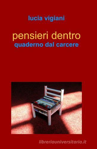 Pensieri dentro di Lucia Vigiani edito da ilmiolibro self publishing