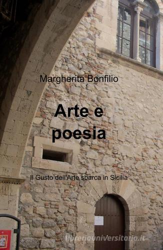 Arte e poesia di Margherita Bonfilio edito da ilmiolibro self publishing