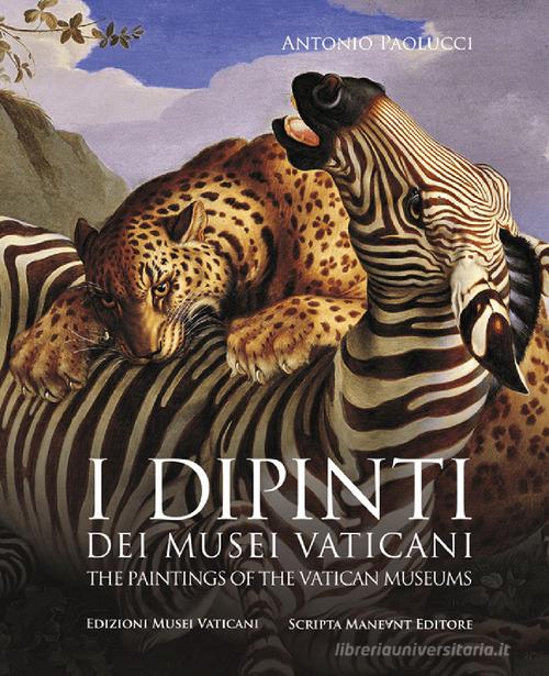 I dipinti dei Musei Vaticani-The paintings of the Vatican Museums. Ediz. bilingue di Antonio Paolucci edito da Scripta Maneant