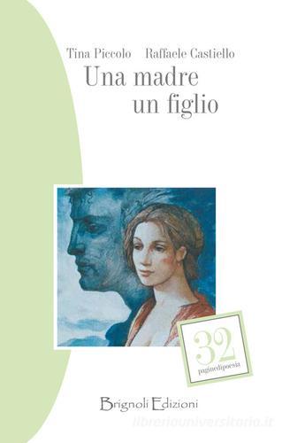 Una madre un figlio di Tina Piccolo, Raffaele Castiello edito da Brignoli Edizioni