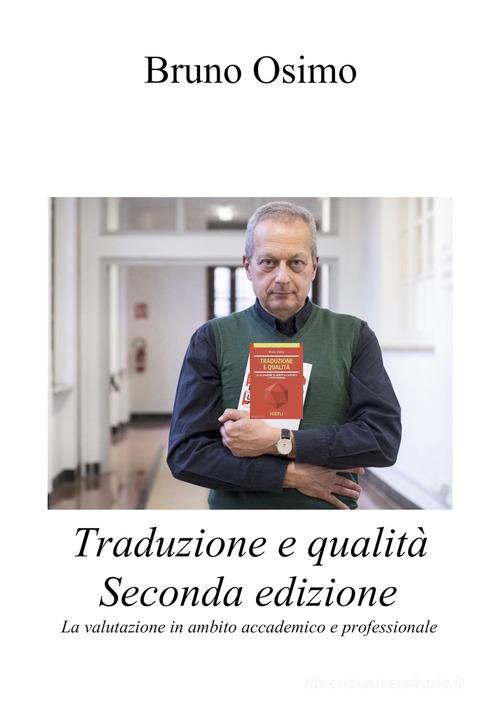 Traduzione e qualità. La valutazione in ambito accademico e professionale di Bruno Osimo edito da Osimo Bruno