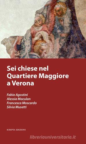 Sei chiese nel Quartiere Maggiore a Verona edito da Scripta