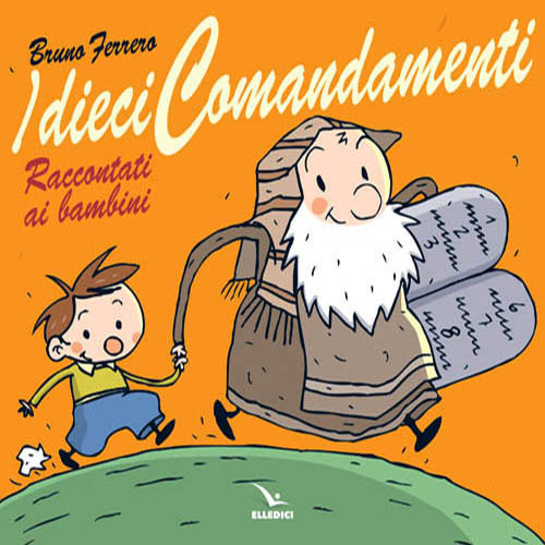 I dieci comandamenti raccontati ai bambini di Bruno Ferrero edito da Editrice Elledici