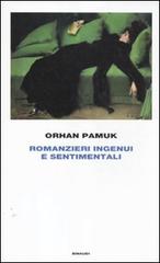 Romanzieri ingenui e sentimentali di Orhan Pamuk edito da Einaudi