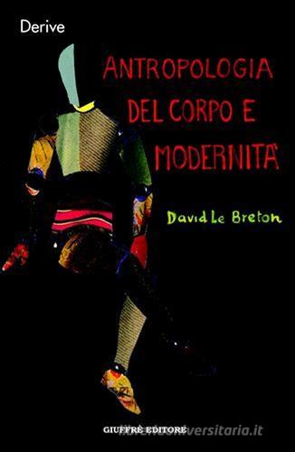 Antropologia del corpo e modernità di David Le Breton edito da Giuffrè