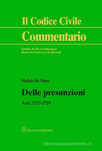 Delle presunzioni. Artt. 2727-2729 di Michele De Maria edito da Giuffrè