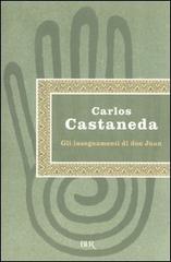 Gli insegnamenti di don Juan di Carlos Castaneda edito da BUR Biblioteca Univ. Rizzoli