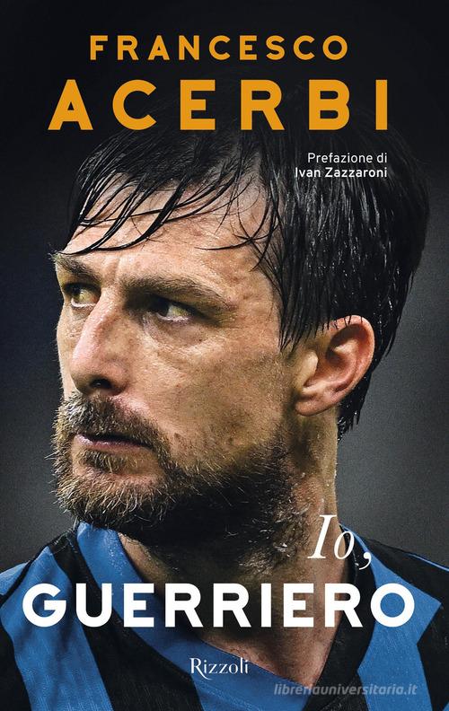 Io, guerriero di Francesco Acerbi edito da Rizzoli