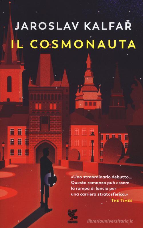 Il cosmonauta di Jaroslav Kalfar edito da Guanda