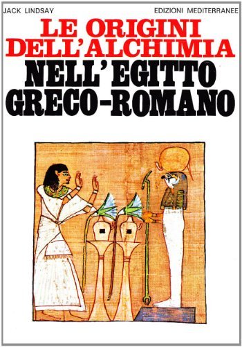Le origini dell'alchimia nell'Egitto greco-romano di Jack Lindsay edito da Edizioni Mediterranee