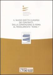 Il nuovo diritto europeo dei contratti: dalla Convenzione di Roma al regolamento «Roma I». Atti del Convegno (Bari, 23-24 marzo 2007) edito da Il Sole 24 Ore