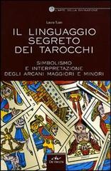 Il linguaggio segreto dei tarocchi. Simbolismo e interpretazione degli arcani maggiori e minori di Laura Tuan edito da De Vecchi