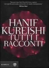 Libro Tutti i racconti di Hanif Kureishi Narratori stranieri di Bompiani
