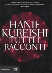 Tutti i racconti di Hanif Kureishi edito da Bompiani