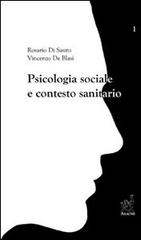 Psicologia sociale e contesto sanitario di Rosario Di Sauro, Vincenzo De Blasi, Pina Brocchi edito da Aracne