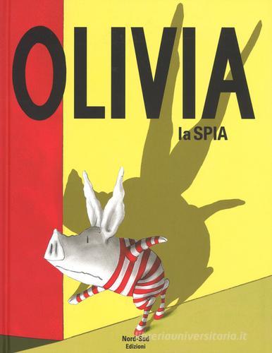 Olivia la spia. Ediz. a colori di Ian Falconer edito da Nord-Sud