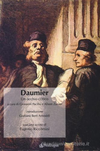 Daumier. Un occhio critico. Ediz. illustrata edito da Pendragon
