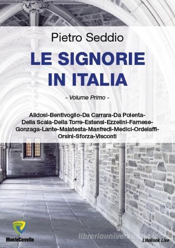 Le signorie in Italia vol.1 di Pietro Seddio edito da Montecovello