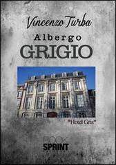 L' albergo grigio di Vincenzo Turba edito da Booksprint