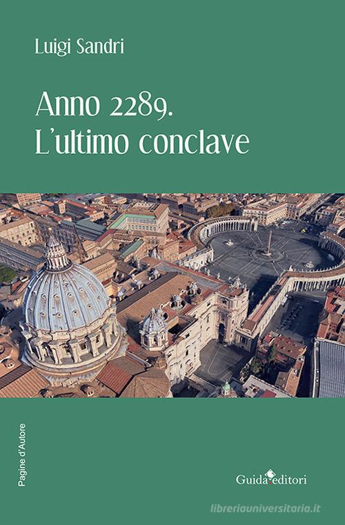 Anno 2289. L'ultimo conclave di Luigi Sandri edito da Guida