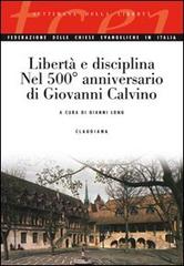 Libertà e disciplina. Nel 500° anniversario di Giovanni Calvino edito da Claudiana