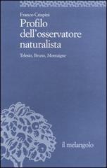 Profilo dell'osservatore naturalista. Telesio, Bruno, Montaigne di Franco Crispini edito da Il Nuovo Melangolo