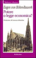Potere o legge economica? di Eugen von Böhm Bawerk edito da Rubbettino