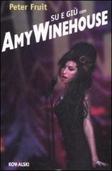 Su e giù con Amy Winehouse di Peter Fruit edito da Kowalski