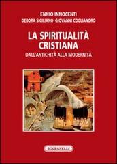 La spiritualità cristiana dall'antichità alla modernità di Ennio Innocenti, Debora Siciliano, Giovanni Cogliandro edito da Solfanelli