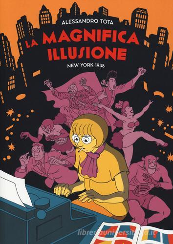 La magnifica illusione. New York 1938 di Alessandro Tota edito da Coconino Press