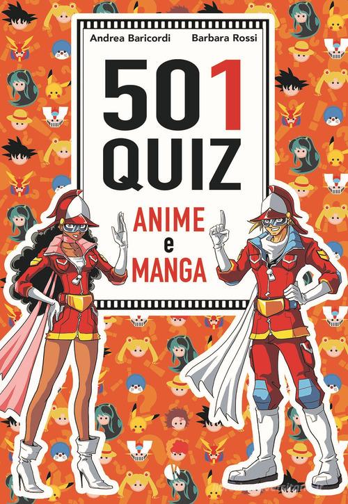501 quiz anime e manga di Andrea Baricordi, Barbara Rossi edito da Kappalab