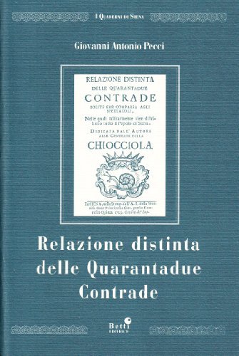 Relazione distinta delle quarantadue contrade (rist. anast. 1723) di Giovanni Antonio Pecci edito da Betti Editrice