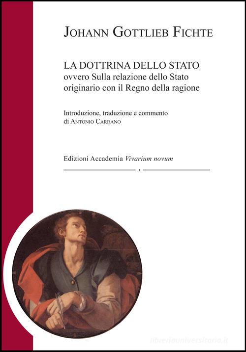 La dottrina dello Stato. Ovvero sulla relazione dello Stato originario con il regno della ragione. Ediz. per la scuola di J. Gottlieb Fichte edito da Accademia Vivarium Novum