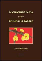 Di Calicanto la via ovvero pennelli le parole di Daniela Monachesi edito da Simple