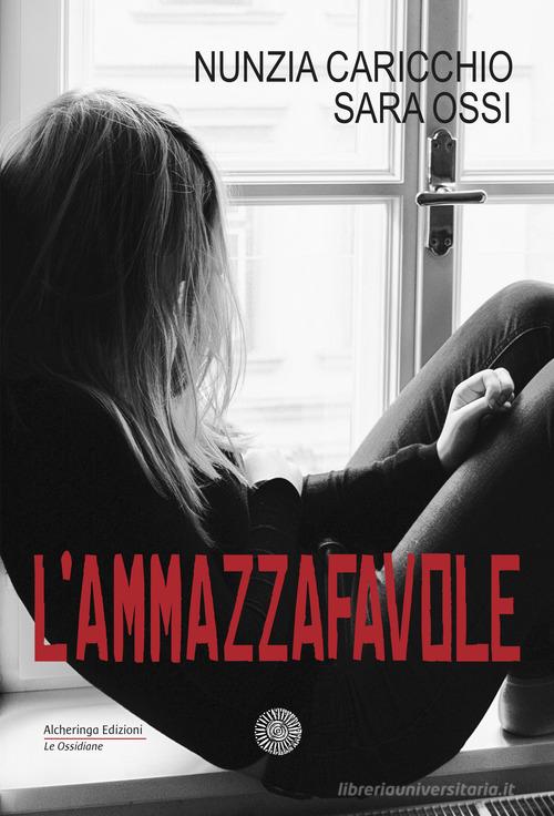 Libro L'ammazzafavole di Nunzia Caricchio, Sara Ossi Le ossidiane di Alcheringa