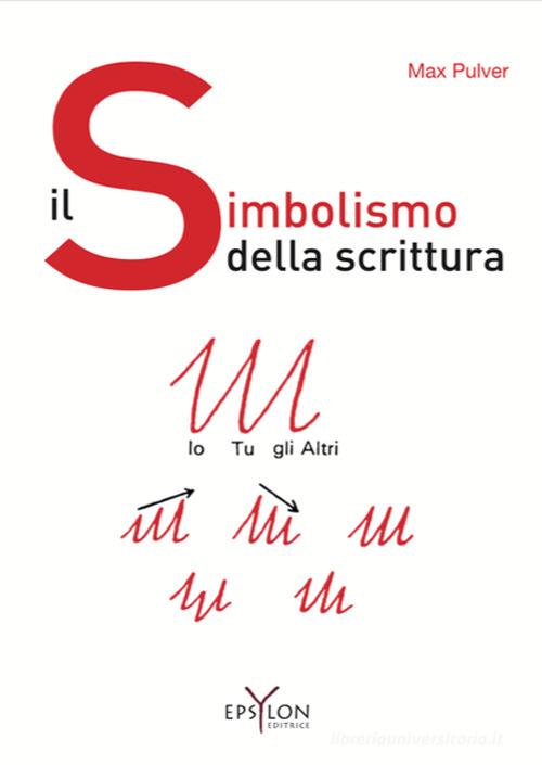La simbologia della scrittura di Max Pulver edito da Epsylon (Roma)