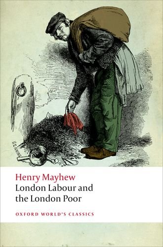 London Labour and the London Poor di Henry Mayhew edito da Oxford University Press