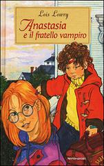 Anastasia e il fratello vampiro di Lois Lowry edito da Mondadori