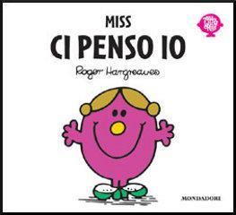 Miss Ci Penso Io di Roger Hargreaves edito da Mondadori