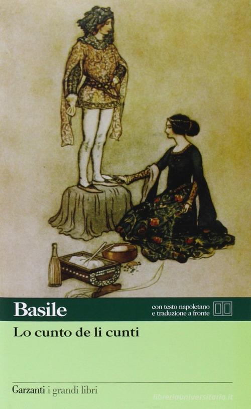 Lo cunto de li cunti. Testo napoletano a fronte di Giambattista Basile edito da Garzanti