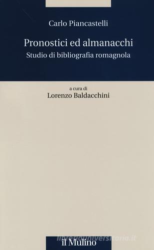 Pronostici ed almanacchi. Studio di blbliografia romagnola di Carlo Piancastelli edito da Il Mulino