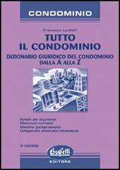 Tutto il condominio. Dizionario giuridico del condominio dalla A alla Z di Francesco Landolfi edito da Buffetti